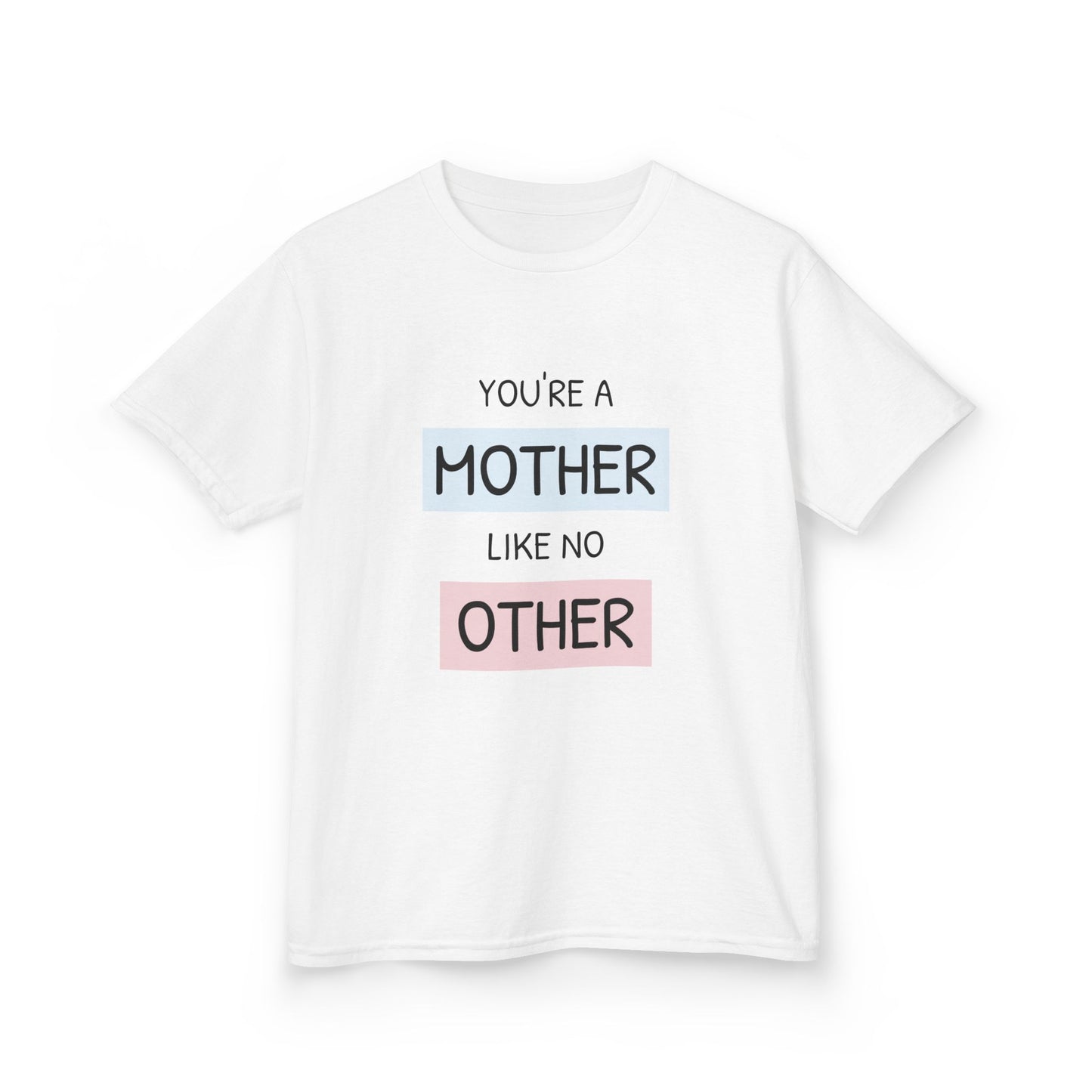 Kids Tee with 'You're a Mother Like No Other' Design, Birthday Gift, Mother's Day, Cute Kid's Clothing, Family Reunion, Toddler Shirt