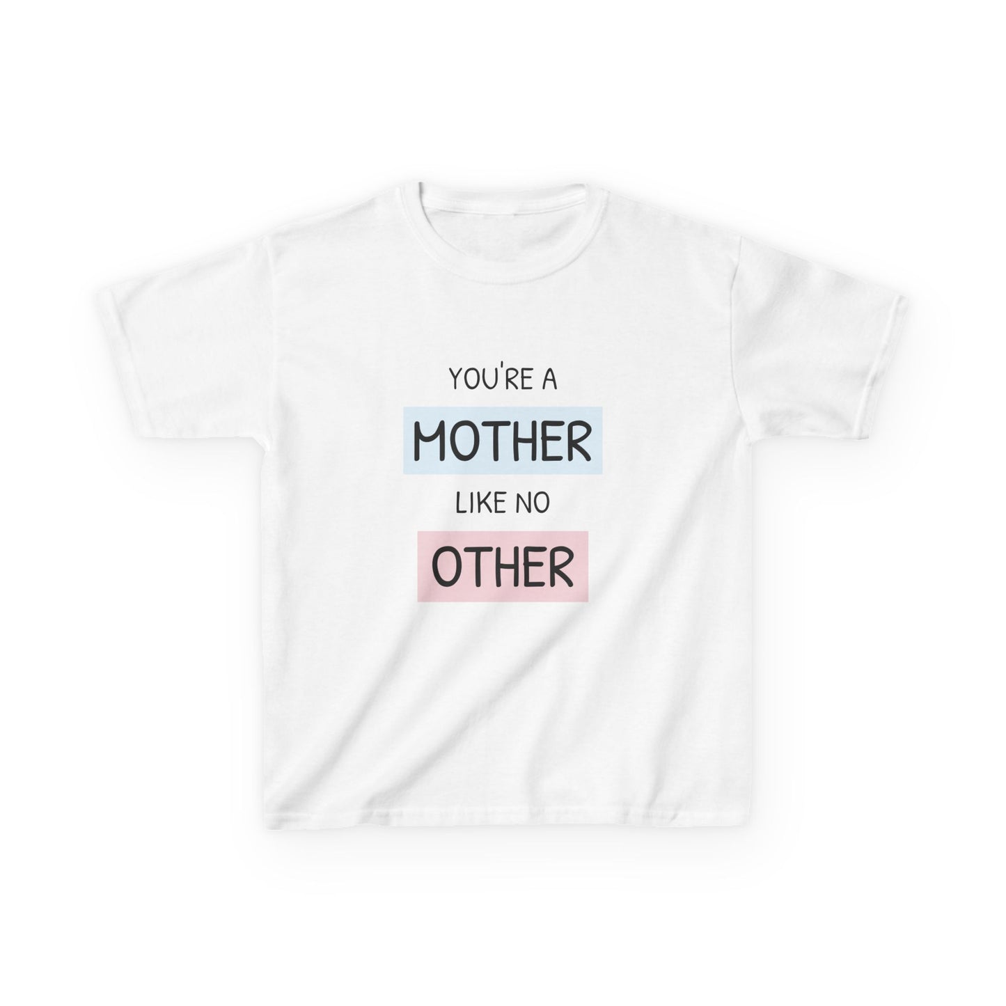 Kids Tee with 'You're a Mother Like No Other' Design, Birthday Gift, Mother's Day, Cute Kid's Clothing, Family Reunion, Toddler Shirt