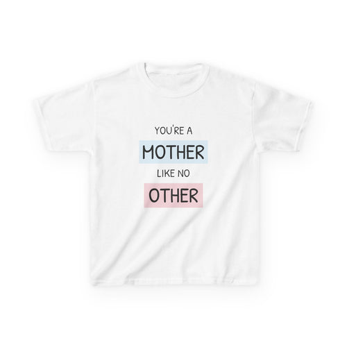 Kids Tee with 'You're a Mother Like No Other' Design, Birthday Gift, Mother's Day, Cute Kid's Clothing, Family Reunion, Toddler Shirt